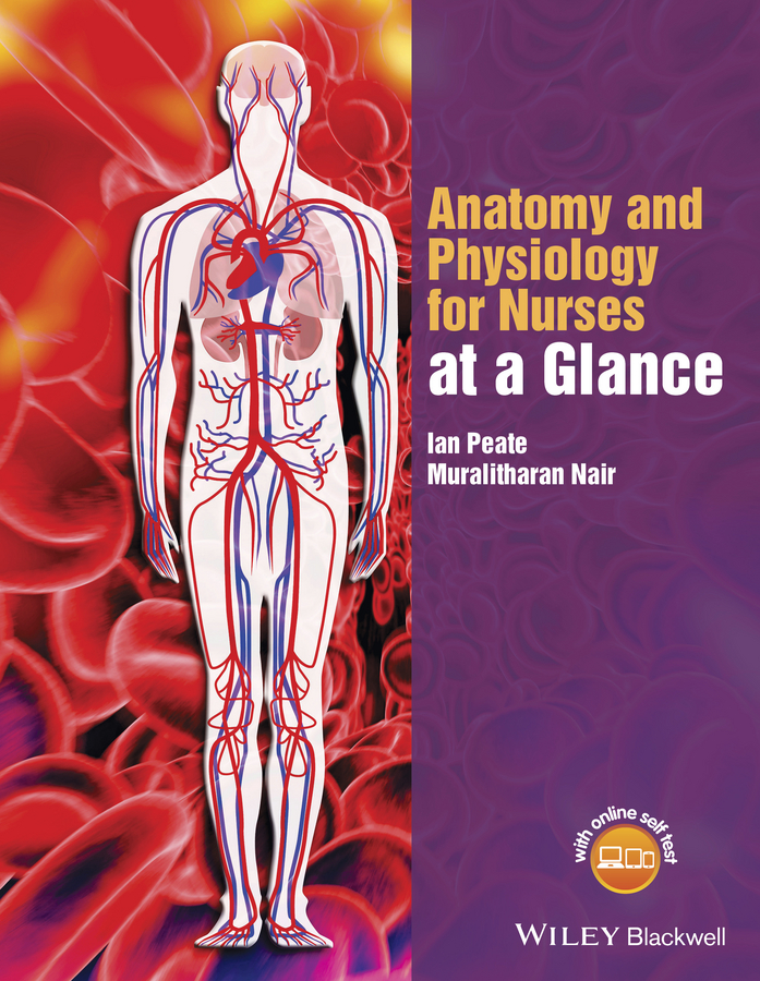 Peate: Anatomy and Physiology for Nurses at a Glance